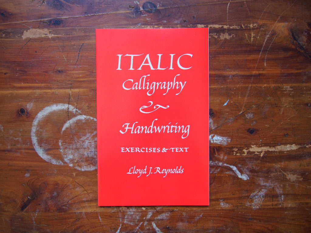 Italic Calligraphy & Handwriting, Exercises & Text by Lloyd J. Reynolds