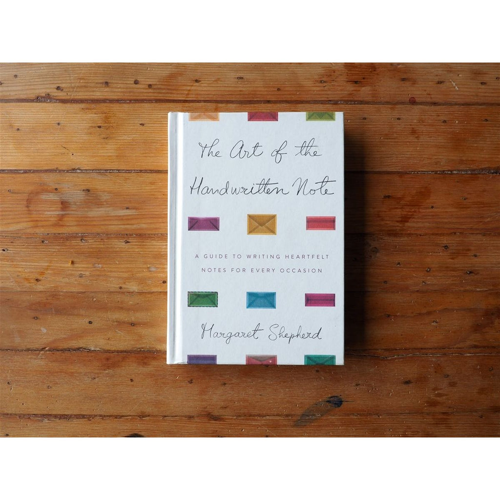 The Art of the Handwritten Note: A Guide to Writing Heartfelt Notes for Every Occasion by Margaret Shepherd