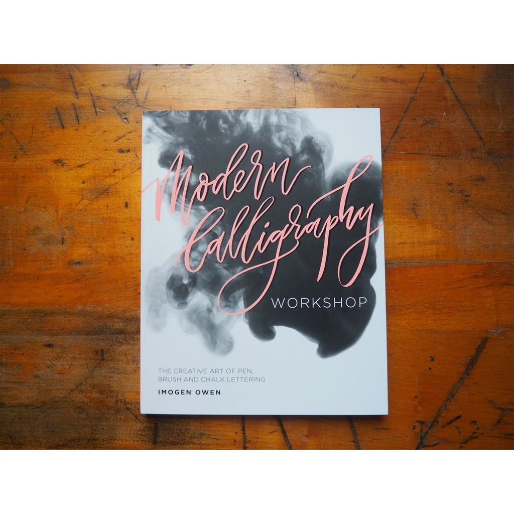 Modern Calligraphy Workshop: The Creative Art of Pen, Brush and Chalk Lettering by Imogen Owen