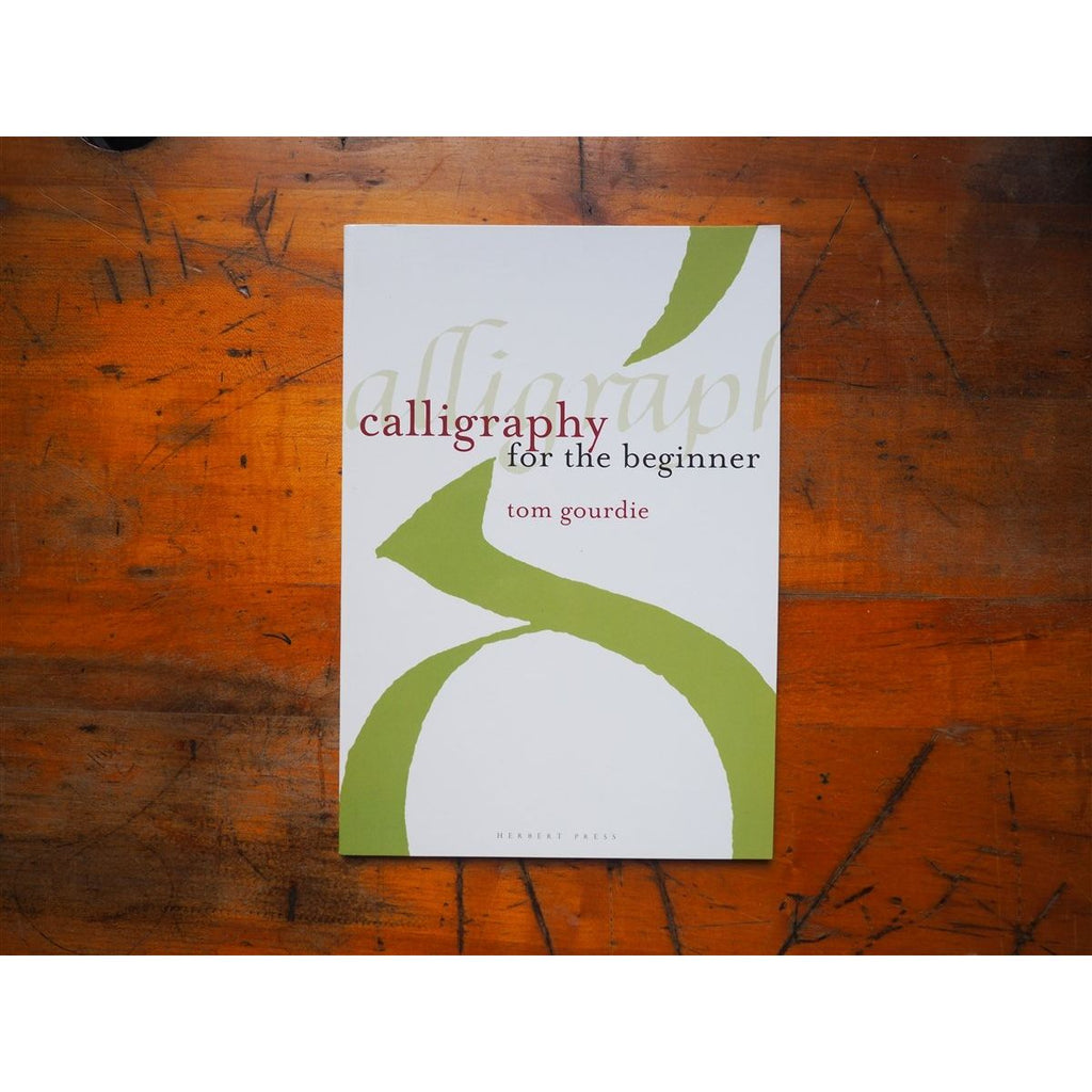 Calligraphy for the Beginner by Tom Gourdie
