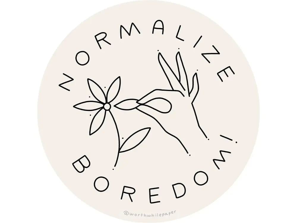 Worthwhile Paper - Normalize Boredom Sticker