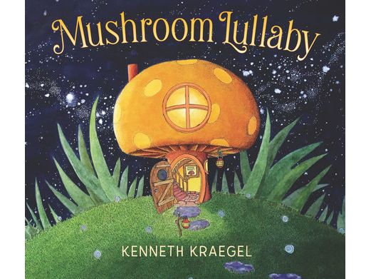 Mushroom Lullaby by Kenneth Kraegel