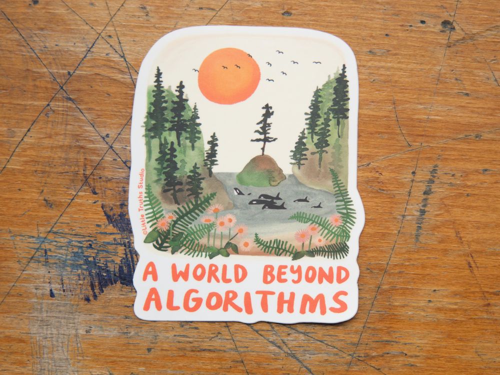 Little Truths Studio - Vinyl Sticker - A World Beyond Algorithms