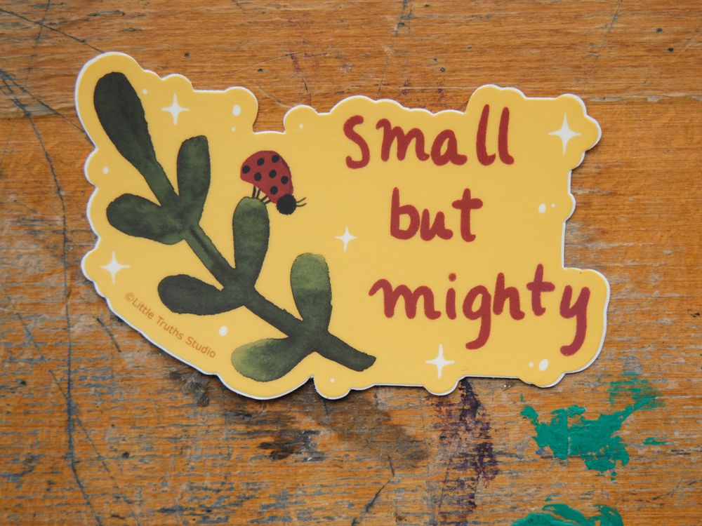 Little Truths Studio - Vinyl Sticker - Small But Mighty