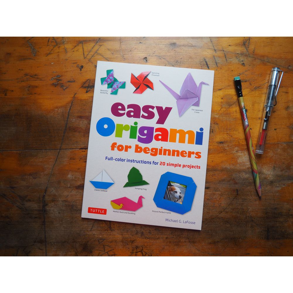 Easy Origami for Beginners: Full-color instructions for 20 simple projects by Michael G. LaFosse