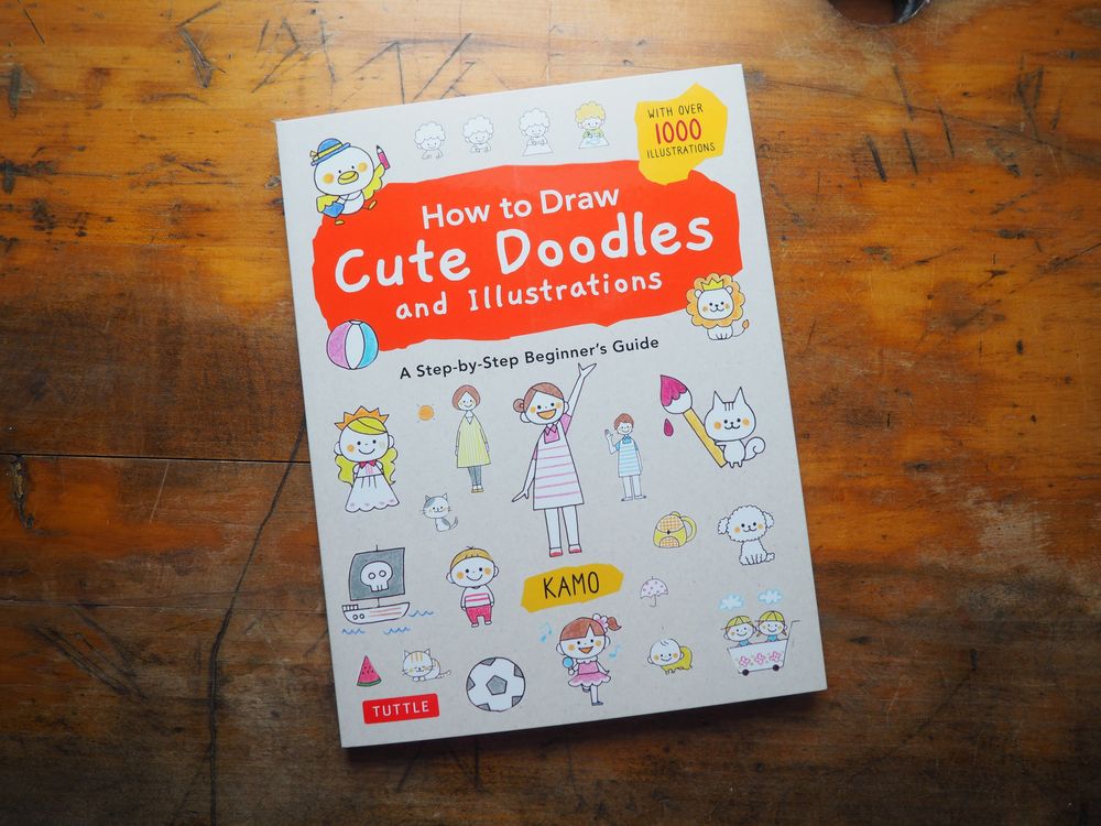 How to Draw Cute Doodles and Illustrations: A Step-by-Step Beginner's Guide [With Over 1000 Illustrations]