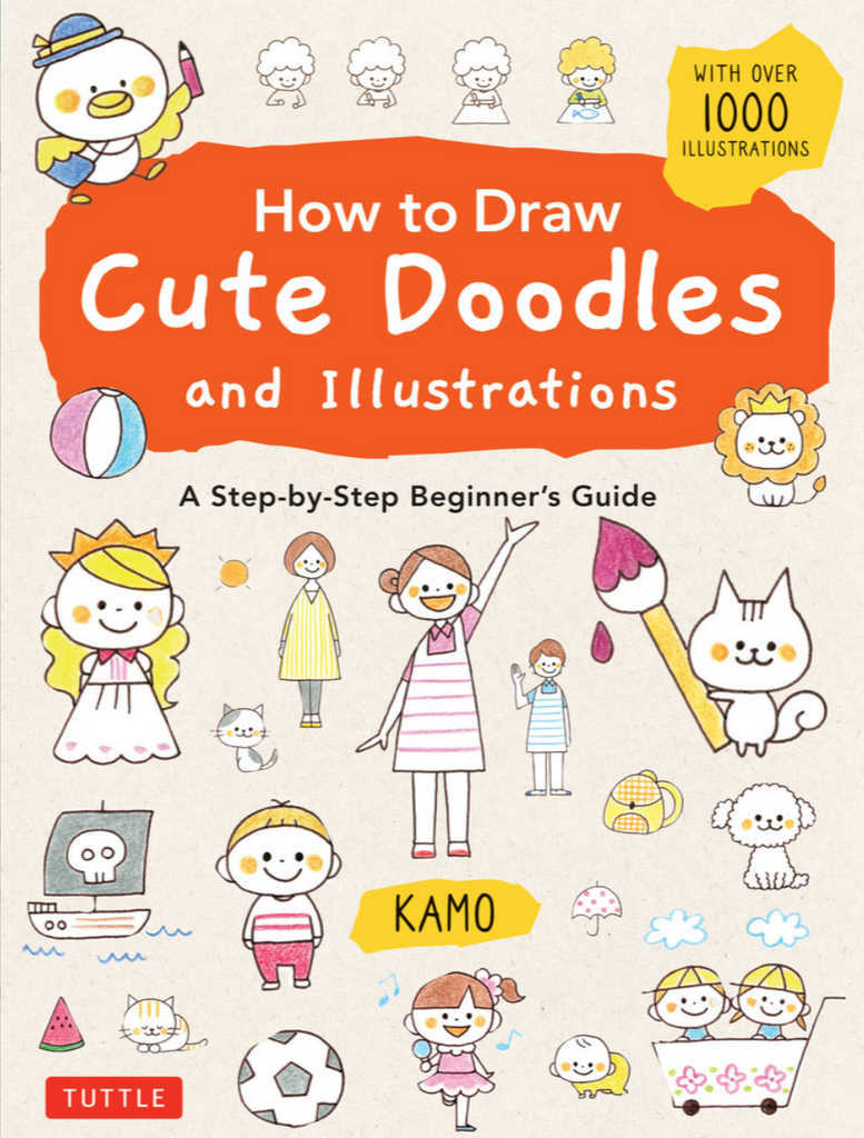 How to Draw Cute Doodles and Illustrations: A Step-by-Step Beginner's Guide [With Over 1000 Illustrations]