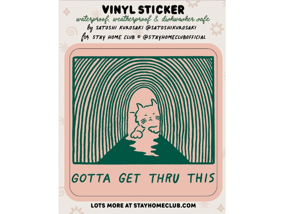 Stay Home Club Sticker - Gotta Get Thru This