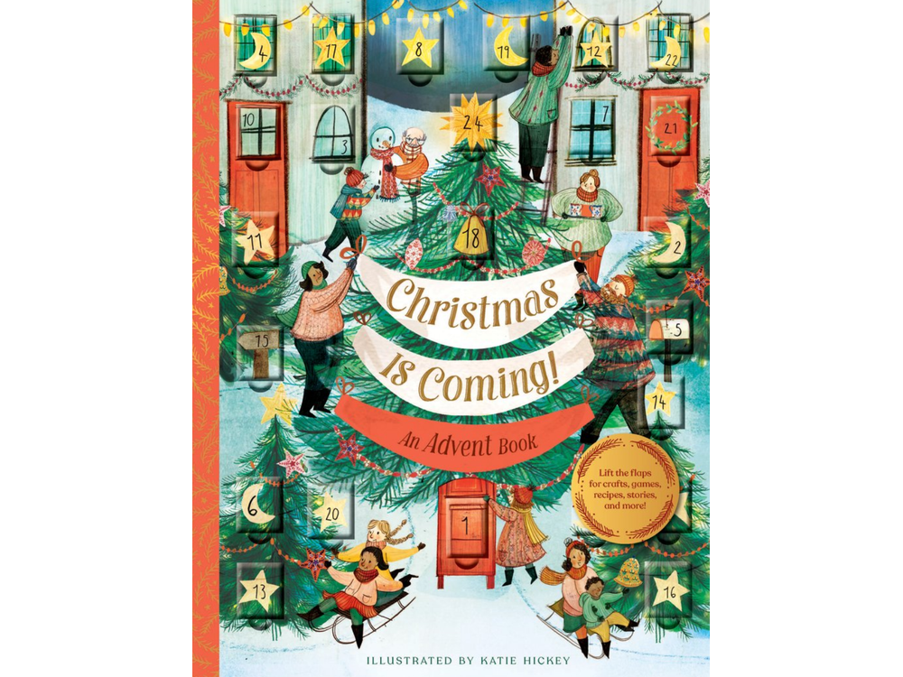 Christmas Is Coming! An Advent Book: Crafts, games, recipes, stories, and more! (Christmas Calendar, Advent Calendar for Families, Family Craft and Holiday Activity book)