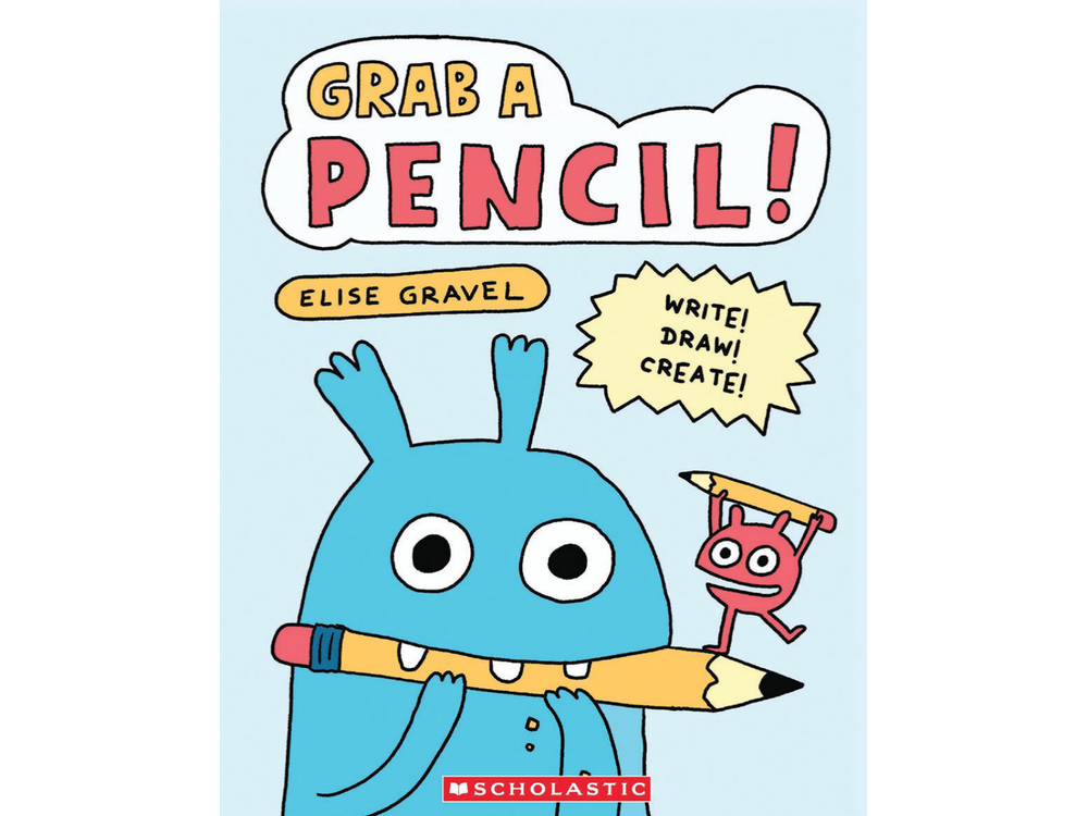 Grab a Pencil! by Elise Gravel