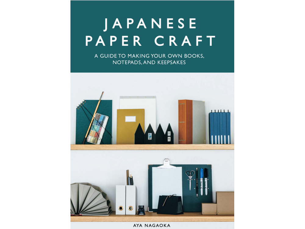 Japanese Paper Craft: A Guide to Making Your Own Books, Notepads, and Keepsakes by Aya Nagaoka