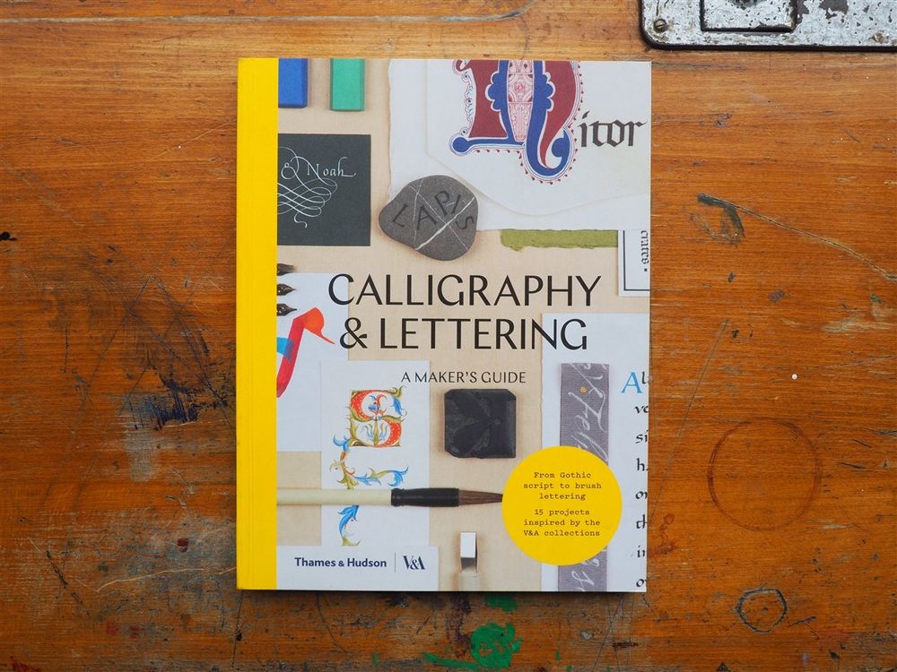 Calligraphy & Lettering: A Maker's Guide by Victoria and Albert Museum ...