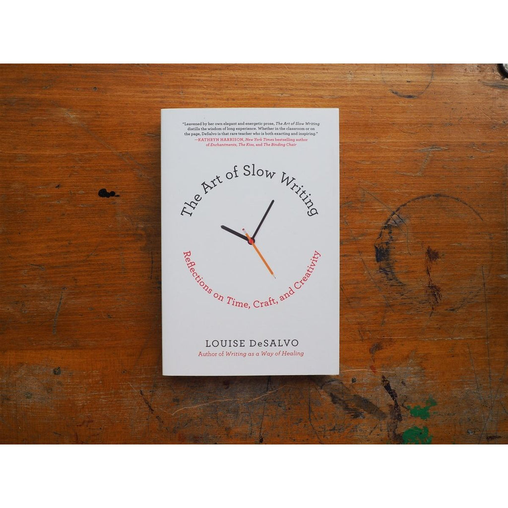 The Art of Slow Writing: Reflections on Time, Craft, and Creativity by Louise DeSalvo