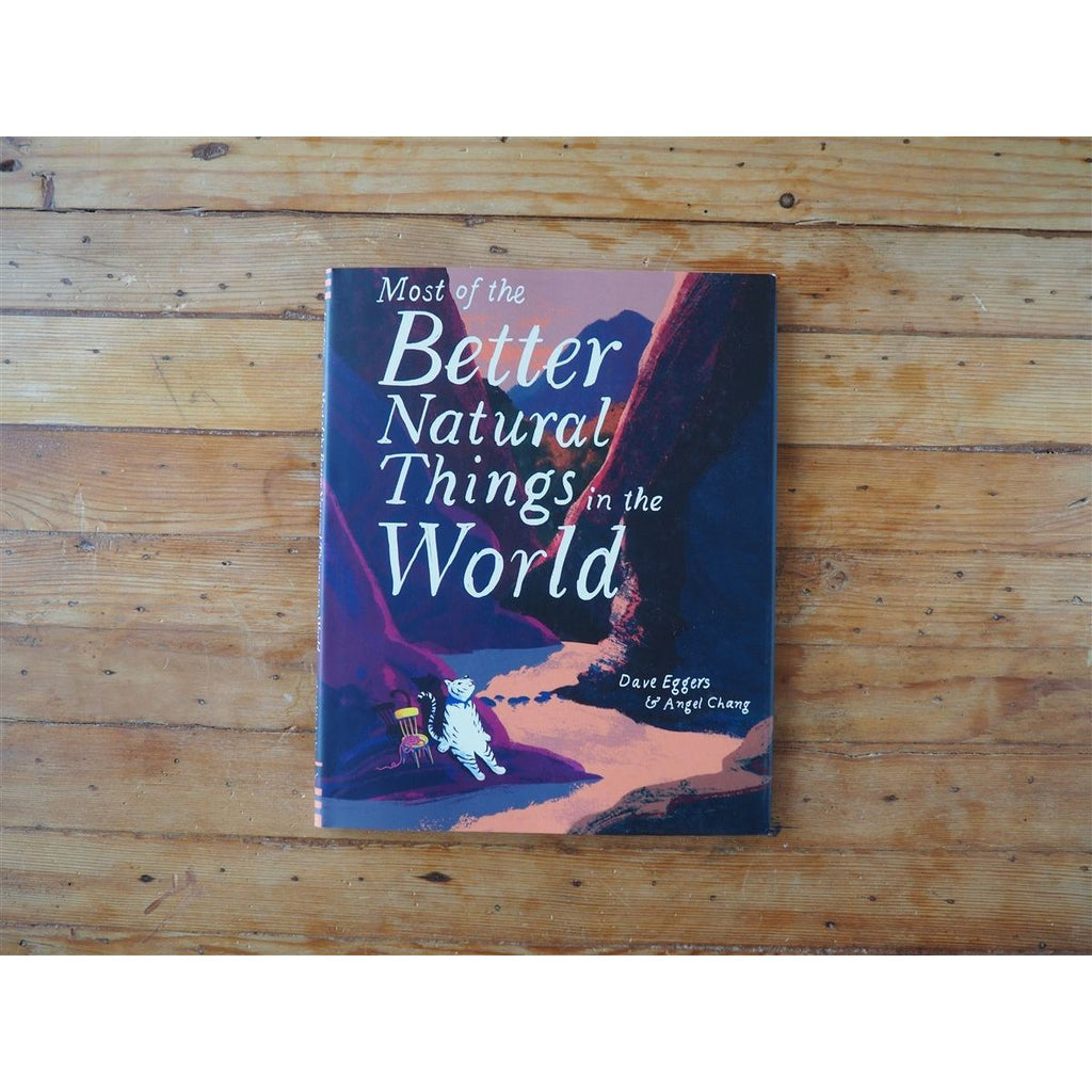Most of the Better Natural Things in the World by Dave Eggers