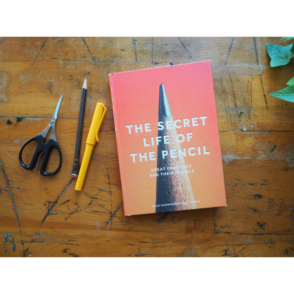The Secret Life of the Pencil: Great Creatives and Their Pencils by Alex Hammond and Mike Tinney