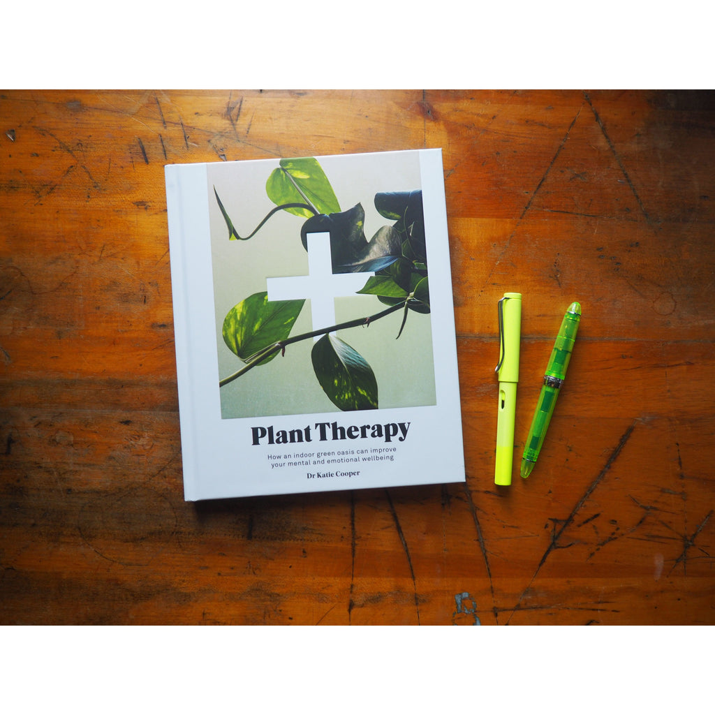 Plant Therapy Why an Indoor Green Oasis Can Improve Your Mental and Emotional Wellbeing by Dr. Katie Cooper