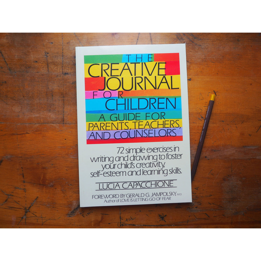 The Creative Journal for Children: A Guide for Parents, Teachers and Counselors by Lucia Capacchione