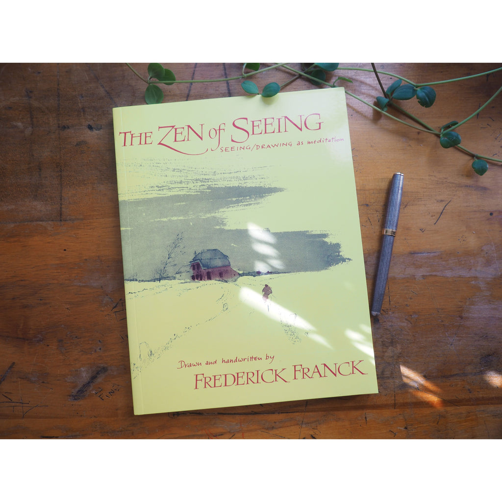 The Zen of Seeing: Seeing/Drawing as Meditation by Frederick Franck