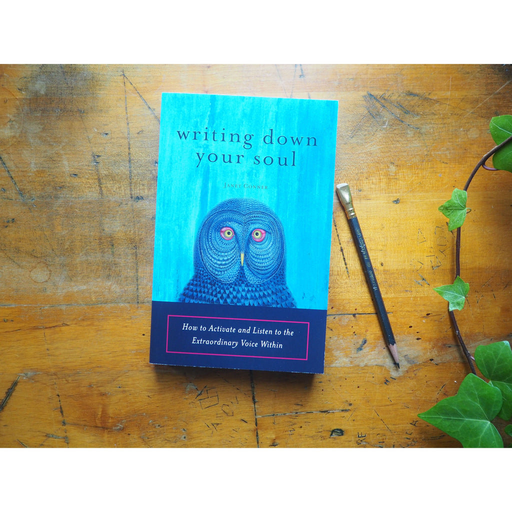 Writing Down Your Soul: How to Activate and Listen to the Extraordinary Voice Within by Janet Conner